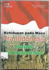 Image of KEHIDUPAN PADA MASA PRA-INDONESIA : PRASEJARAH DAN KERAJAAN